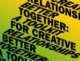 Better Together: A Toolkit for Creative Relationships