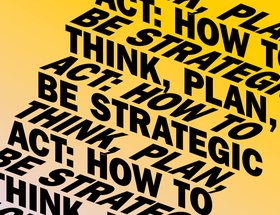 Think, Plan, Act: How to be Strategic